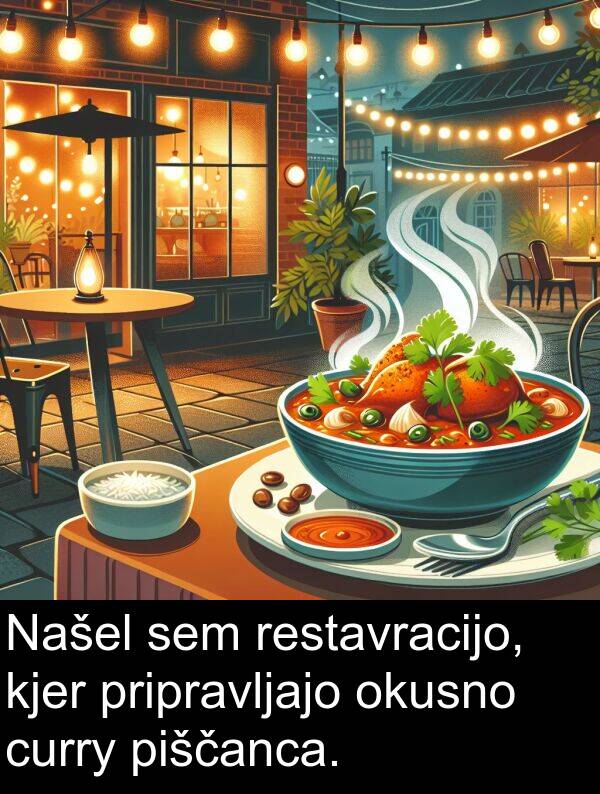 okusno: Našel sem restavracijo, kjer pripravljajo okusno curry piščanca.