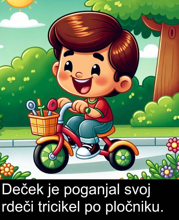 poganjal: Deček je poganjal svoj rdeči tricikel po pločniku.