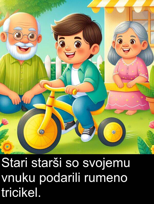 rumeno: Stari starši so svojemu vnuku podarili rumeno tricikel.