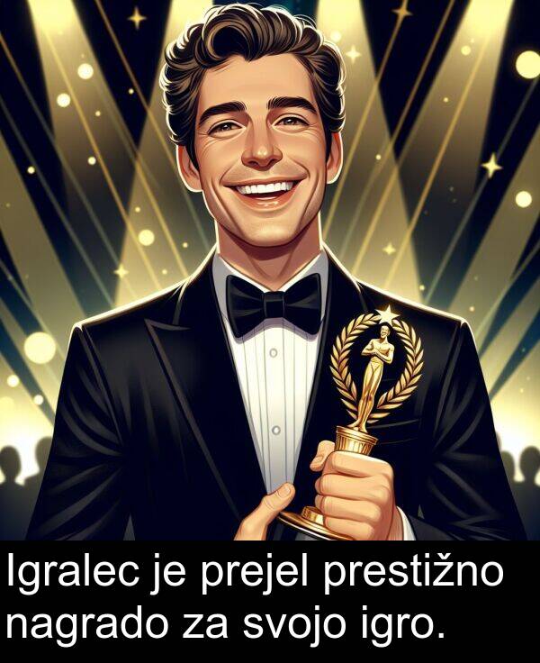 prestižno: Igralec je prejel prestižno nagrado za svojo igro.