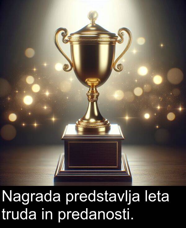 predstavlja: Nagrada predstavlja leta truda in predanosti.