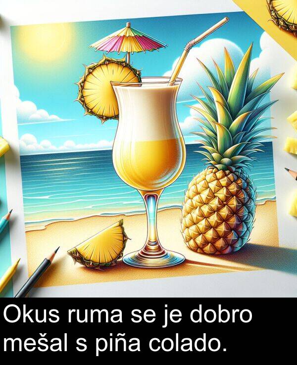 ruma: Okus ruma se je dobro mešal s piña colado.