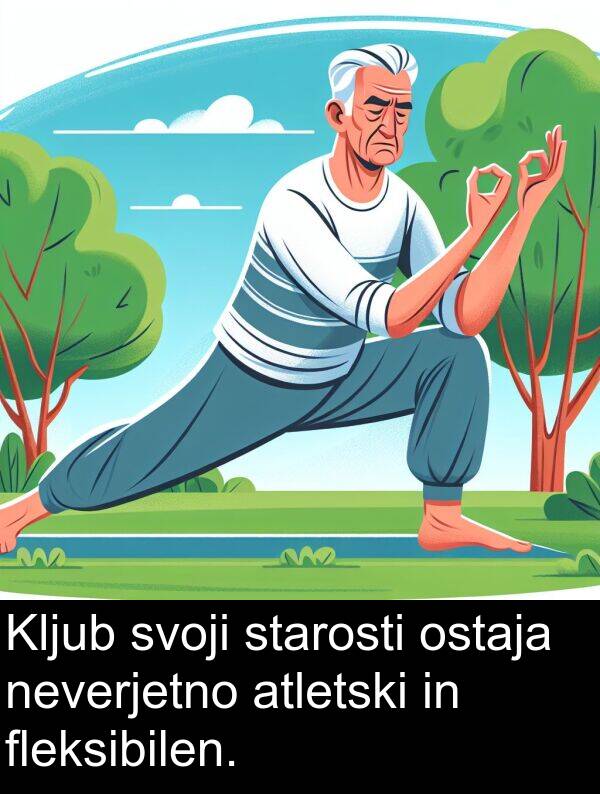 neverjetno: Kljub svoji starosti ostaja neverjetno atletski in fleksibilen.
