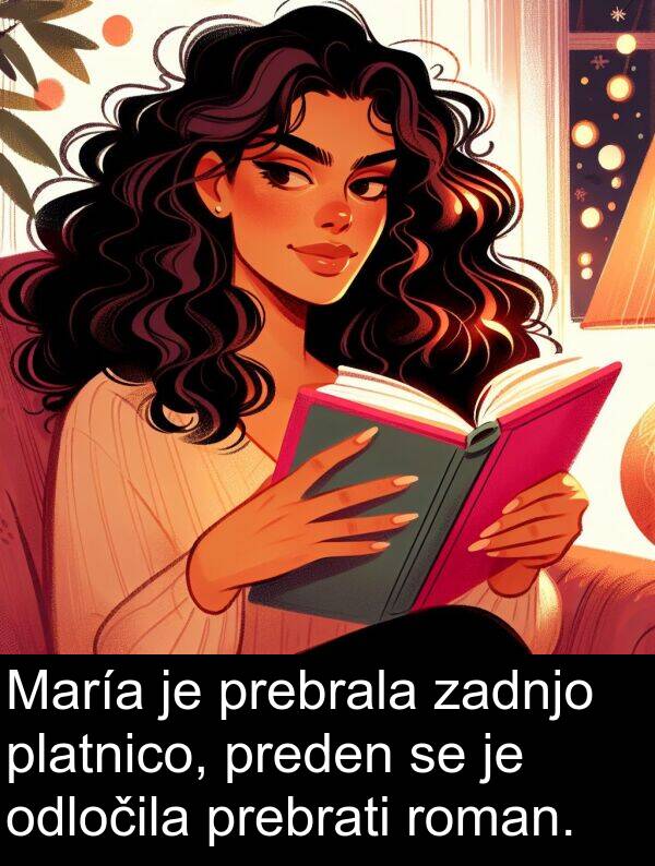zadnjo: María je prebrala zadnjo platnico, preden se je odločila prebrati roman.