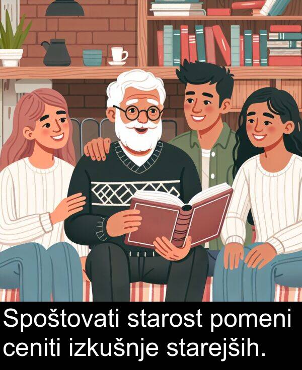 ceniti: Spoštovati starost pomeni ceniti izkušnje starejših.
