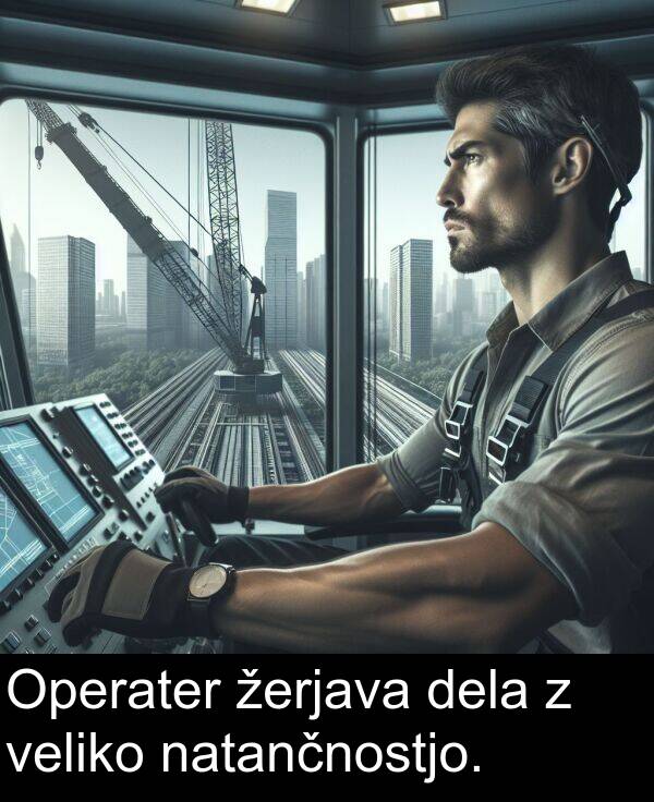 žerjava: Operater žerjava dela z veliko natančnostjo.