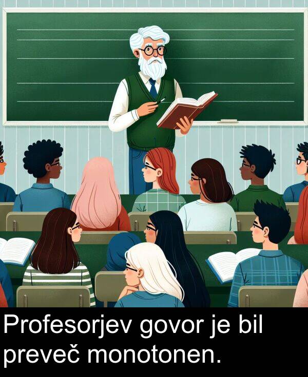 bil: Profesorjev govor je bil preveč monotonen.