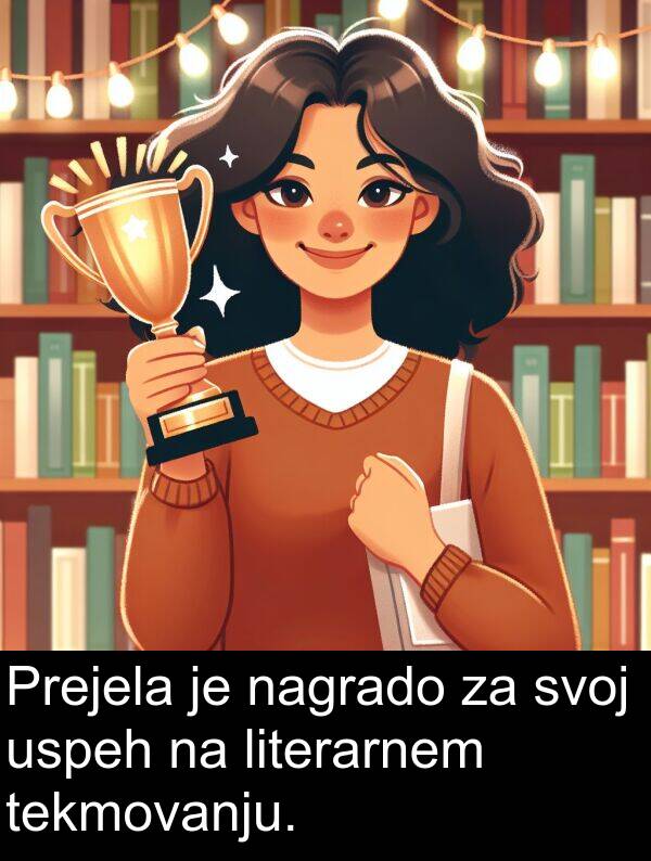 tekmovanju: Prejela je nagrado za svoj uspeh na literarnem tekmovanju.