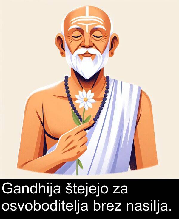 osvoboditelja: Gandhija štejejo za osvoboditelja brez nasilja.