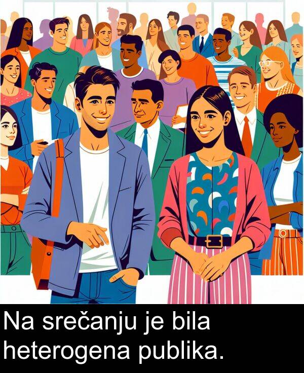 heterogena: Na srečanju je bila heterogena publika.