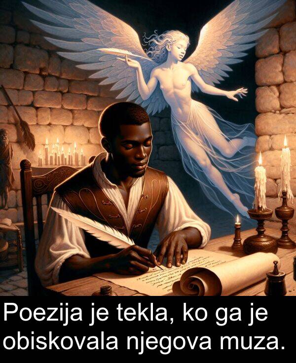 obiskovala: Poezija je tekla, ko ga je obiskovala njegova muza.