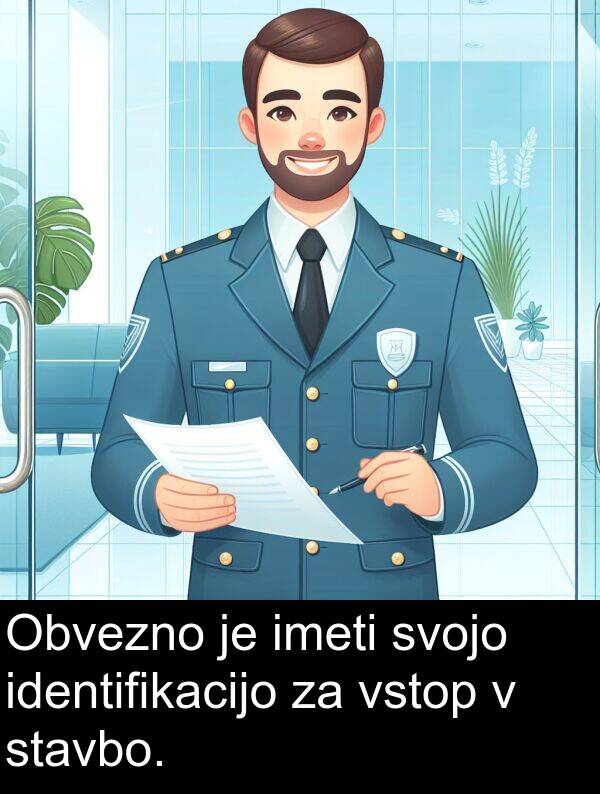 stavbo: Obvezno je imeti svojo identifikacijo za vstop v stavbo.