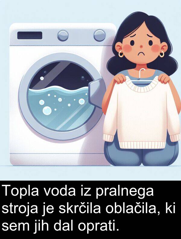 oblačila: Topla voda iz pralnega stroja je skrčila oblačila, ki sem jih dal oprati.