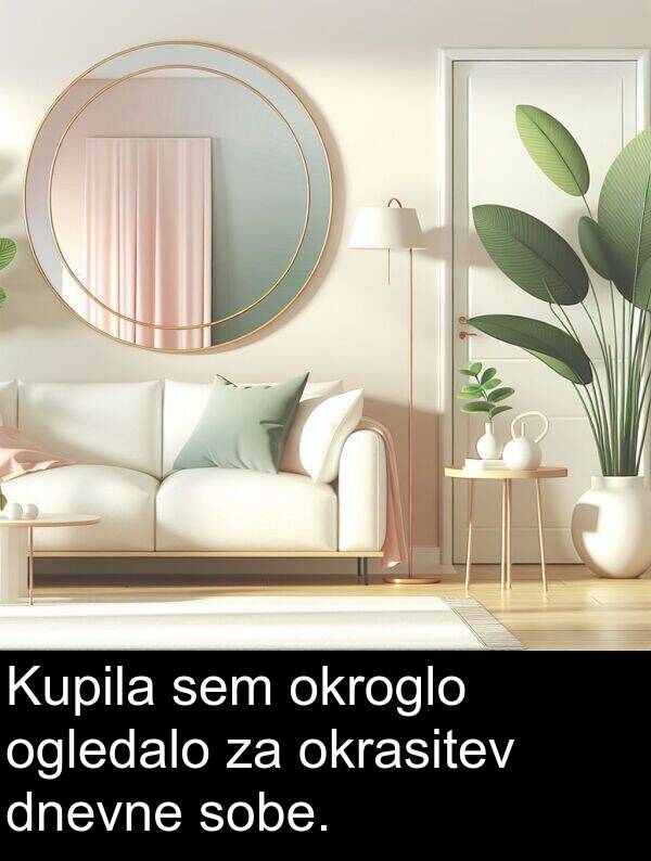 sobe: Kupila sem okroglo ogledalo za okrasitev dnevne sobe.
