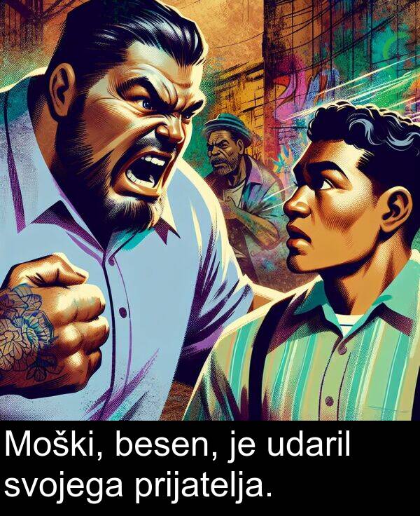 svojega: Moški, besen, je udaril svojega prijatelja.