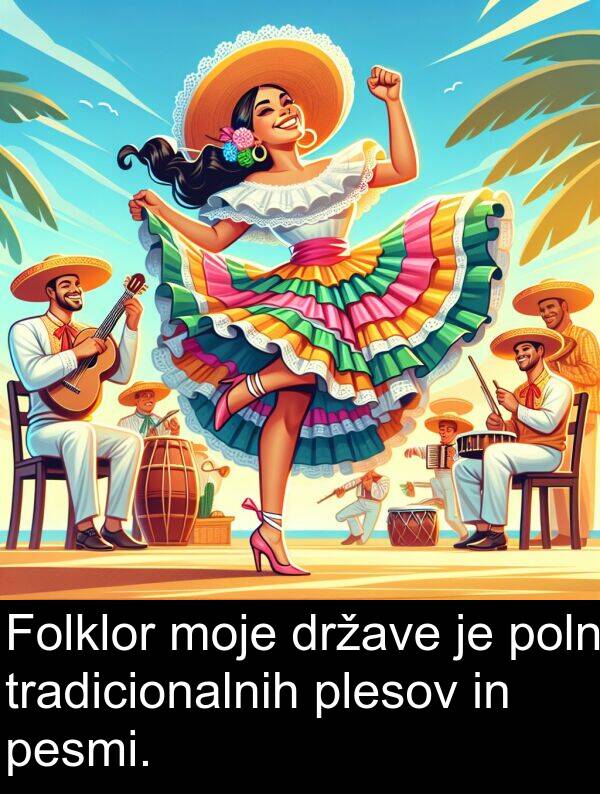 poln: Folklor moje države je poln tradicionalnih plesov in pesmi.