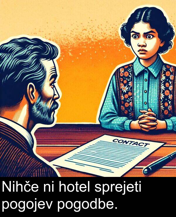 sprejeti: Nihče ni hotel sprejeti pogojev pogodbe.