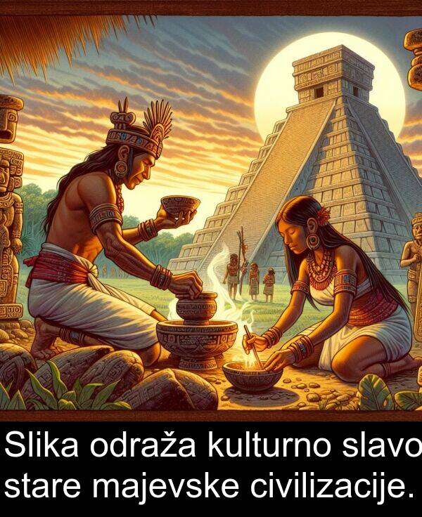 majevske: Slika odraža kulturno slavo stare majevske civilizacije.