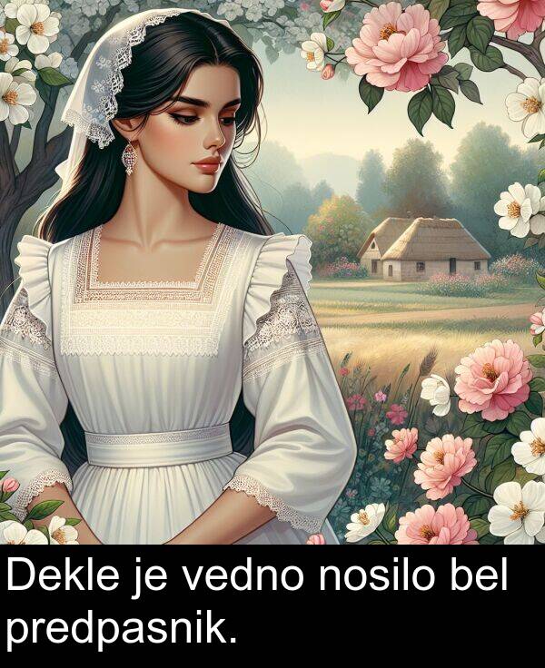 bel: Dekle je vedno nosilo bel predpasnik.