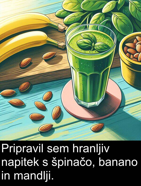 banano: Pripravil sem hranljiv napitek s špinačo, banano in mandlji.