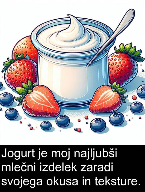 moj: Jogurt je moj najljubši mlečni izdelek zaradi svojega okusa in teksture.