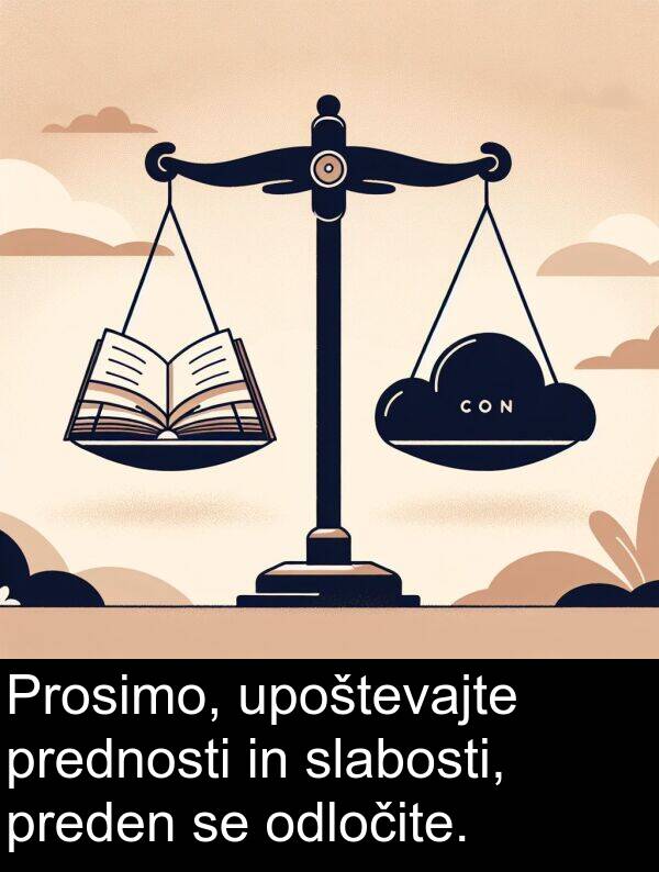 odločite: Prosimo, upoštevajte prednosti in slabosti, preden se odločite.