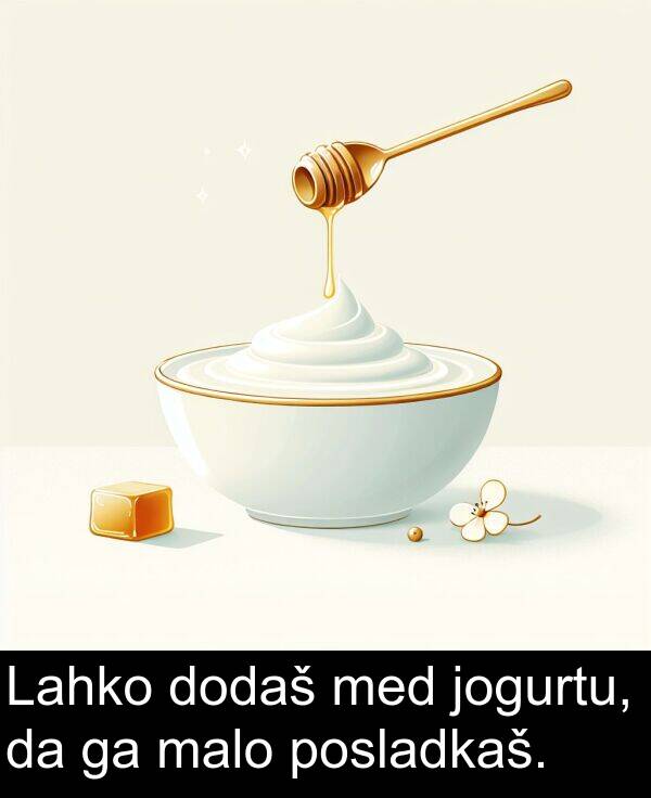 malo: Lahko dodaš med jogurtu, da ga malo posladkaš.