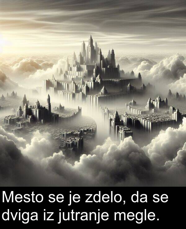 megle: Mesto se je zdelo, da se dviga iz jutranje megle.