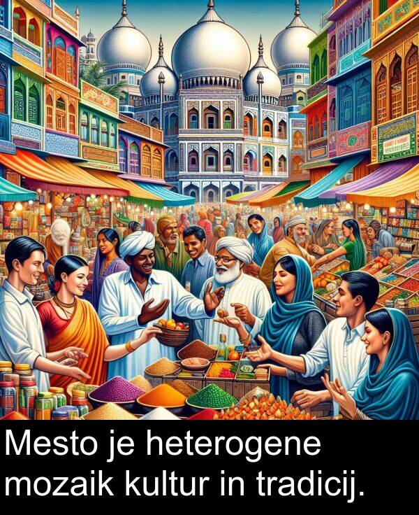 heterogene: Mesto je heterogene mozaik kultur in tradicij.