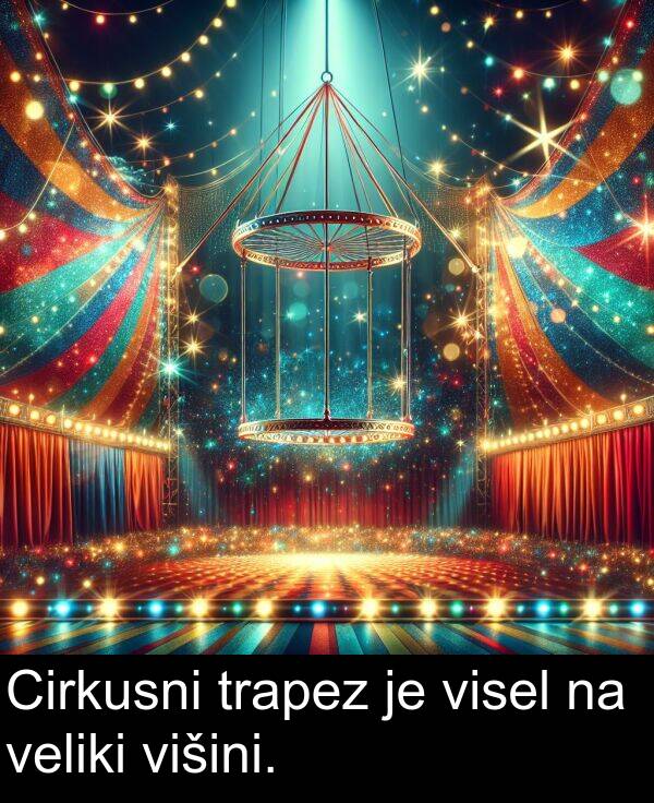 trapez: Cirkusni trapez je visel na veliki višini.