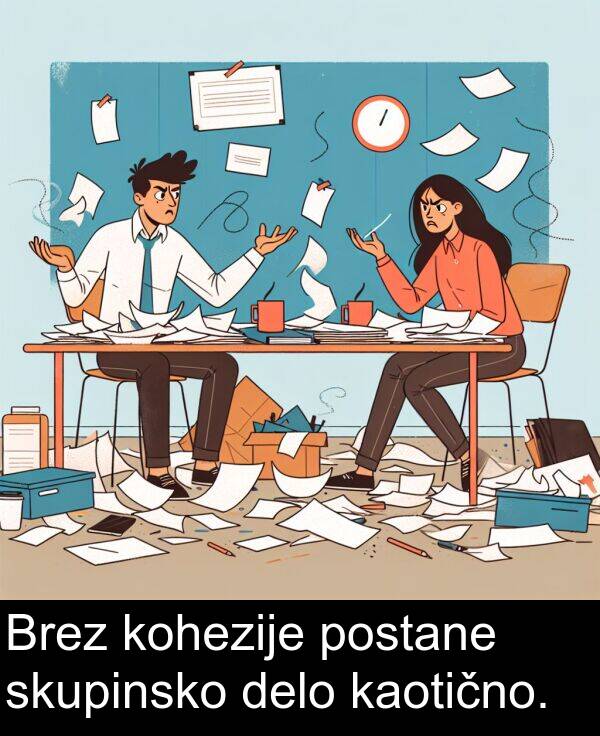 postane: Brez kohezije postane skupinsko delo kaotično.
