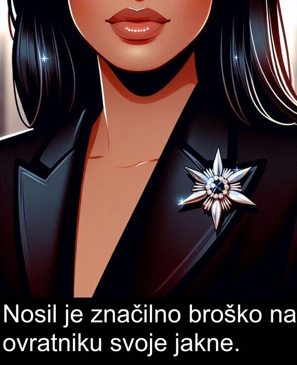 broško: Nosil je značilno broško na ovratniku svoje jakne.