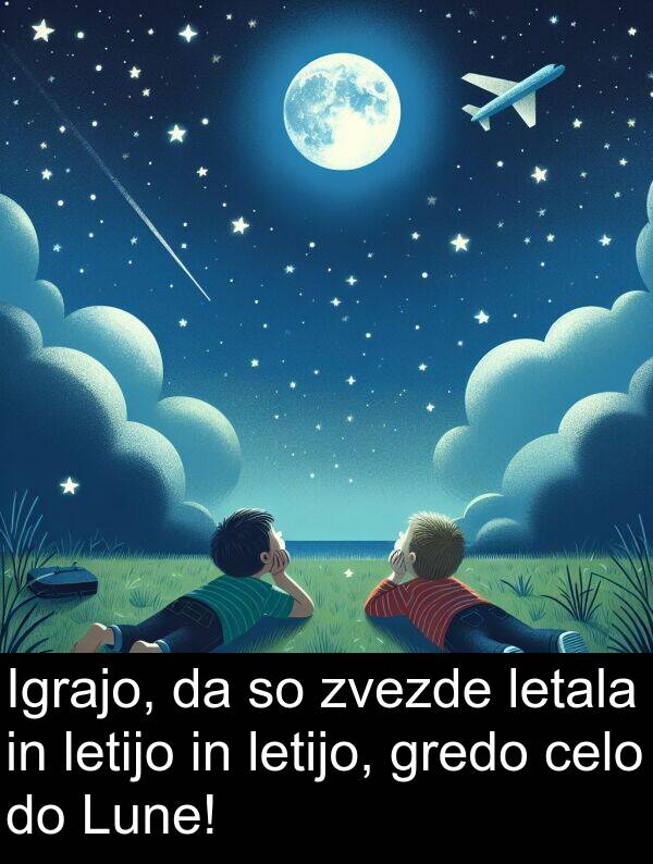 celo: Igrajo, da so zvezde letala in letijo in letijo, gredo celo do Lune!