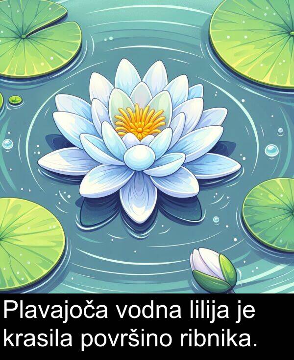 krasila: Plavajoča vodna lilija je krasila površino ribnika.