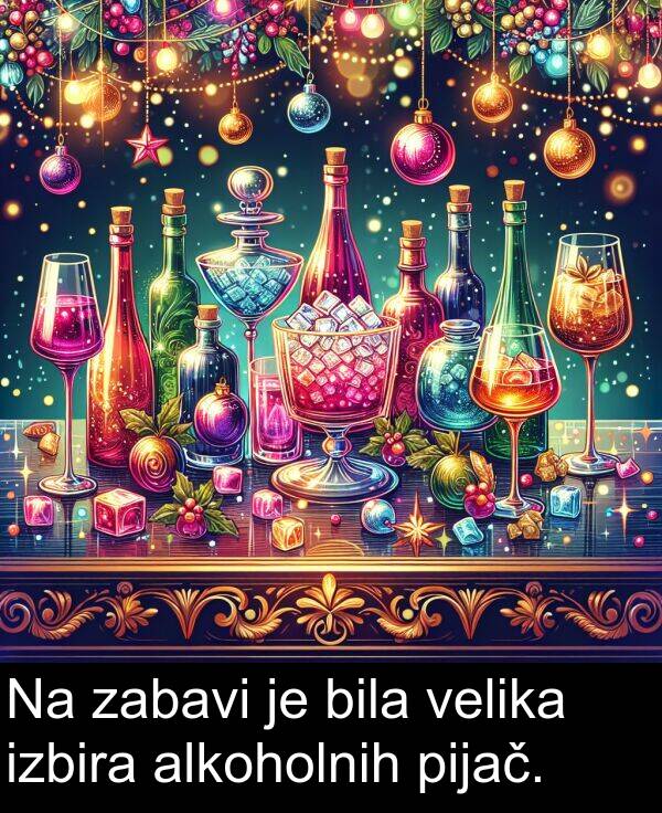 zabavi: Na zabavi je bila velika izbira alkoholnih pijač.