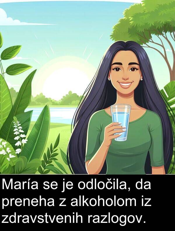 razlogov: María se je odločila, da preneha z alkoholom iz zdravstvenih razlogov.