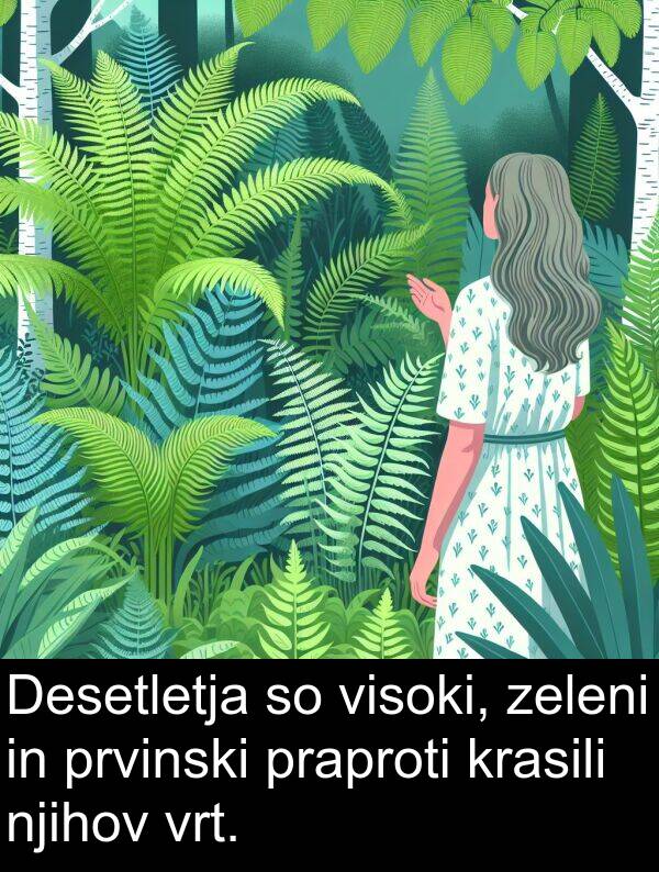 zeleni: Desetletja so visoki, zeleni in prvinski praproti krasili njihov vrt.