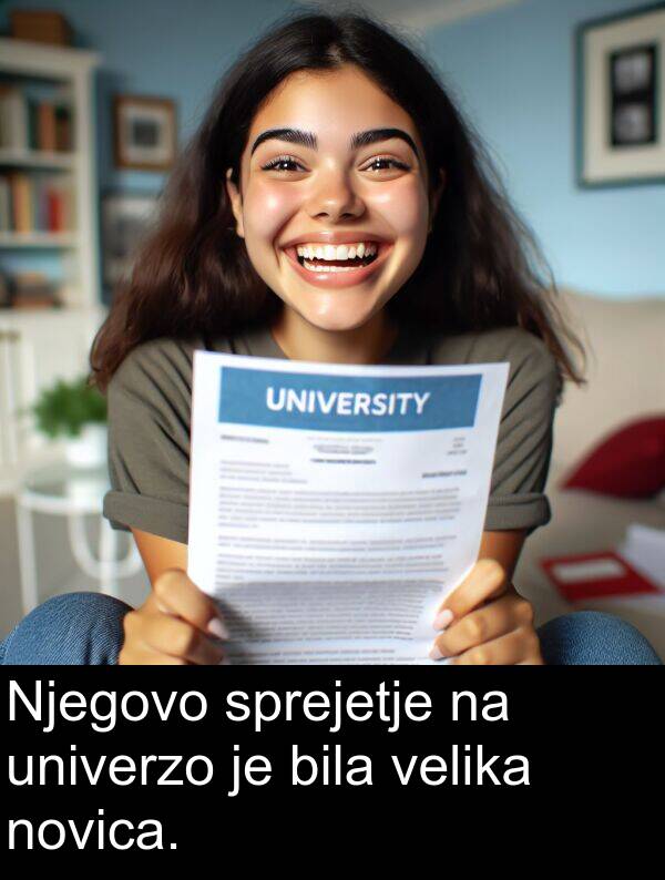 sprejetje: Njegovo sprejetje na univerzo je bila velika novica.