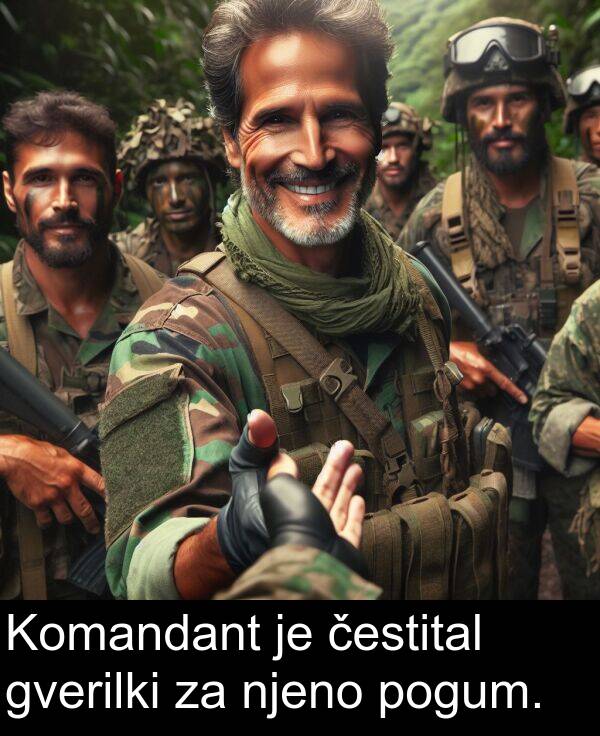 pogum: Komandant je čestital gverilki za njeno pogum.
