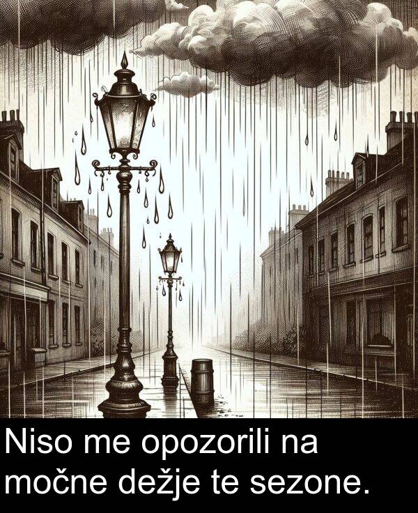 sezone: Niso me opozorili na močne dežje te sezone.