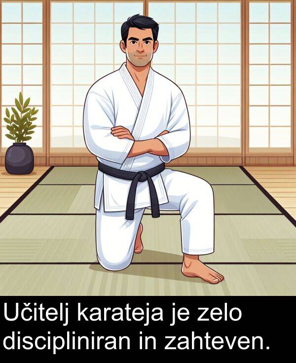 karateja: Učitelj karateja je zelo discipliniran in zahteven.
