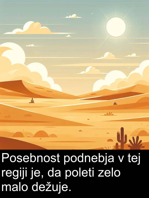 malo: Posebnost podnebja v tej regiji je, da poleti zelo malo dežuje.