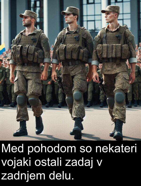 pohodom: Med pohodom so nekateri vojaki ostali zadaj v zadnjem delu.