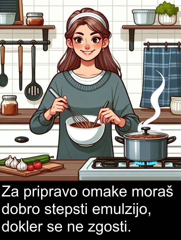 emulzijo: Za pripravo omake moraš dobro stepsti emulzijo, dokler se ne zgosti.