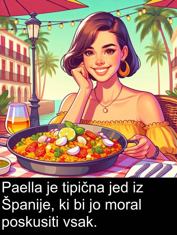 moral: Paella je tipična jed iz Španije, ki bi jo moral poskusiti vsak.