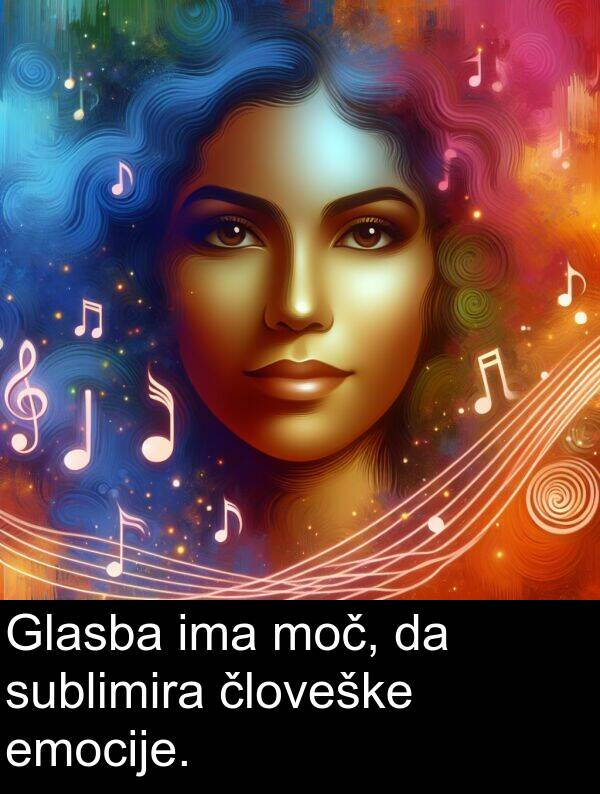 emocije: Glasba ima moč, da sublimira človeške emocije.