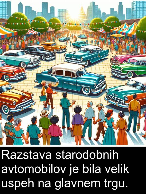 glavnem: Razstava starodobnih avtomobilov je bila velik uspeh na glavnem trgu.