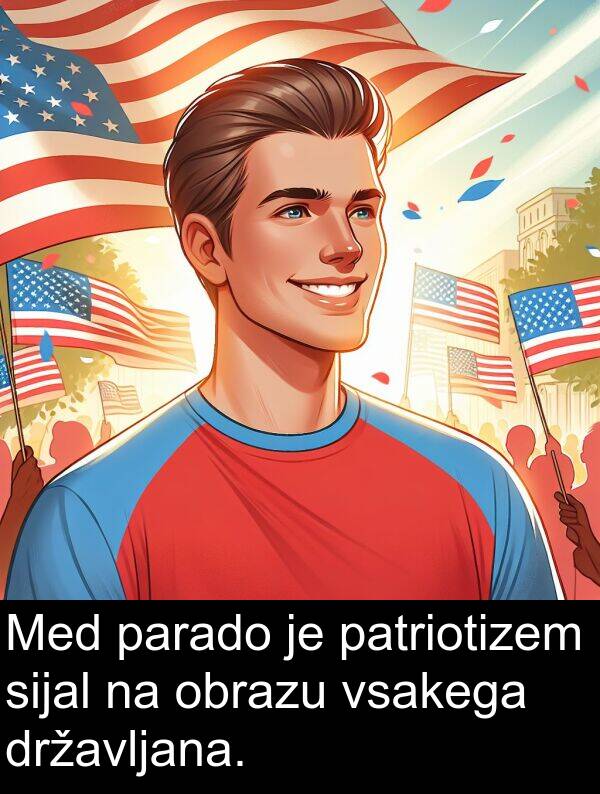parado: Med parado je patriotizem sijal na obrazu vsakega državljana.