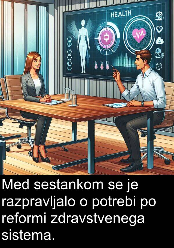 razpravljalo: Med sestankom se je razpravljalo o potrebi po reformi zdravstvenega sistema.