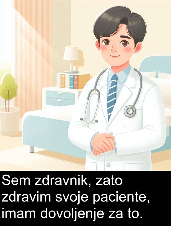 to: Sem zdravnik, zato zdravim svoje paciente, imam dovoljenje za to.